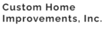 Custom Home Improvements, Inc.